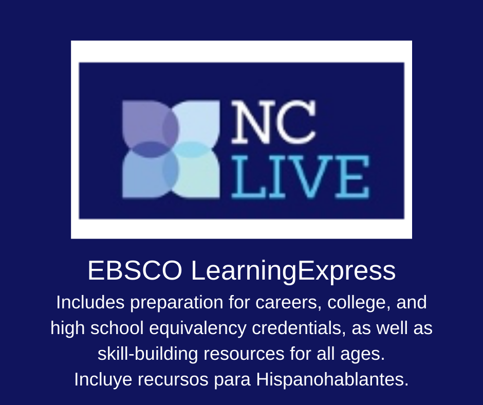 EBSCO Learning Express. Includes preparation for careers, college, and high school equivalency credentials, as well as skill-building resources for all ages. Incluye recursos para Hispanohablantes.